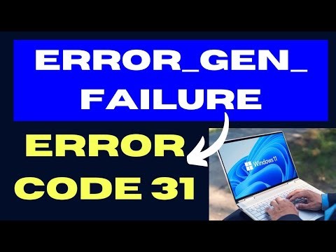 ERROR GEN FAILURE Error Code 31 on Windows 11 / 10 Fixed