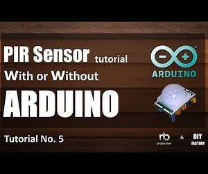 PIR Sensor Tutorial - With or Without Arduino