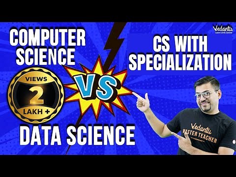 Computer Science v/s CS With Specialization v/s Data Science|Which Is Better? Harsh Sir ‪@VedantuMath‬