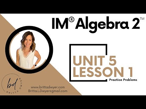 Unit 5 Lesson 1 Practice Problems IM® Algebra 2TM authored by Illustrative Mathematics®