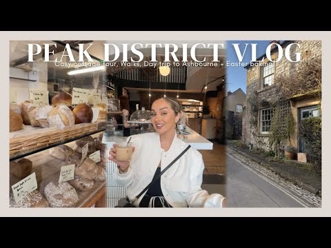 VLOG | PEAK DISTRICT STAYCATION: Cosy cottage, Walks, Day trip to Ashbourne + Easter baking!