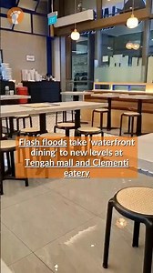 Flash floods take ‘waterfront dining’ to new levels at Tengah mall and Clementi eatery