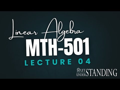 MTH501 | Lecture 04 | Row Reduction and Echelon Form | Virtual University of Pak