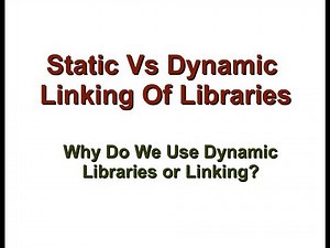 Static Vs Dynamic Libraries/Linking - Why do we use Shared Libraries?