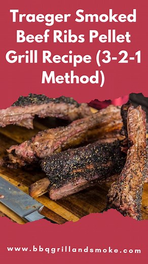 Traeger Smoked Beef Ribs Pellet Grill Recipe (3-2-1 Method) - BBQ Grill and Smoke