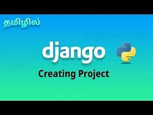Django 4 - Creating & Running Project | Tamil