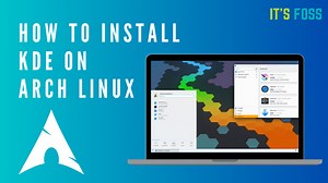How to Properly Install KDE on Arch Linux [Step by Step]