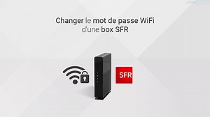Comment changer le mot de passe WiFi d'une box SFR ?
