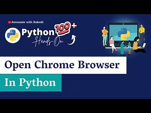 Python Open Chrome Browser: How to Open Chrome Browser in Python