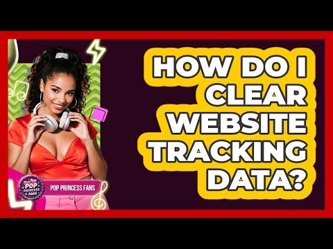 How Do I Clear Website Tracking Data?