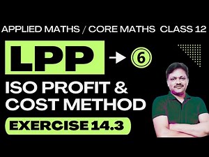 Linear Programming Part 6 | LPP | ISO profit and Cost method | Ex 14.3 | Applied Maths Class 12