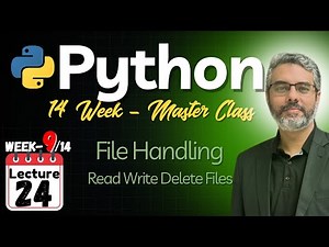 Python Master Class - Lecture 24 | Python File Handling | Read & Write Files in Python