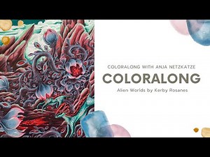 Coloralong: Kerby Rosane's Alien Worlds / Coloring with Prismacolors