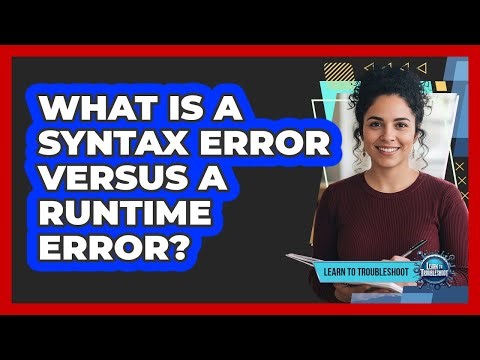What Is a Syntax Error Versus a Runtime Error?