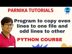 L 52: Python Program to Copy Odd Lines of One File and Even Lines to Another File | Python course