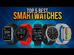 Top 5 Best Smartwatches of 2025!