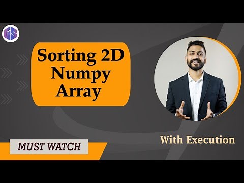 Lec-34: Sorting 2D Arrays in NumPy Python 🐍 with execution | Python 🐍 for Beginners