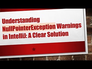 Understanding NullPointerException Warnings in IntelliJ: A Clear Solution
