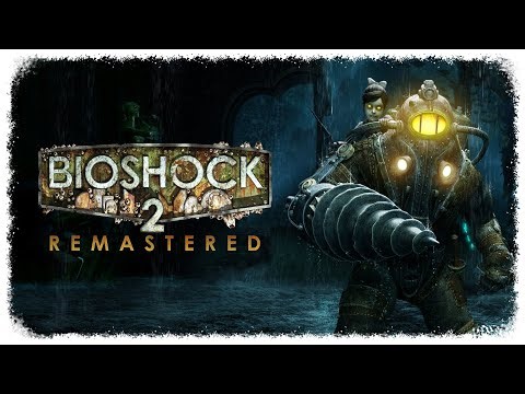 Bioshock 2 Remastered. (Full Gameplay.) (2016) (Part 2/2)