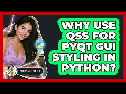 Why Use QSS For PyQt GUI Styling In Python? - Python Code School