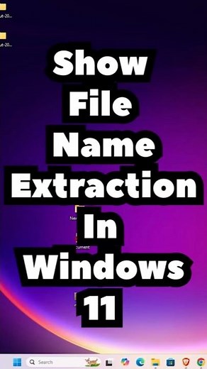 Show File Name Extraction In Windows 11 PC or Laptop
