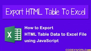 Export HTML Table Data to Excel using JavaScript - CodexWorld