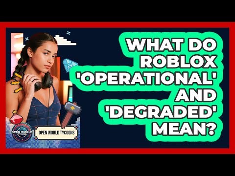 What Do Roblox 'Operational' And 'Degraded' Mean?