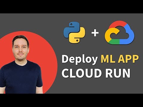 How To Deploy ML Models With Google Cloud Run