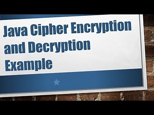 Java Cipher Encryption and Decryption Example