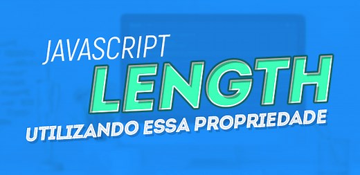 JavaScript length: como e quando utilizar essa propriedade