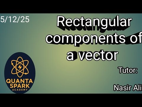 Rectangular components of a vector