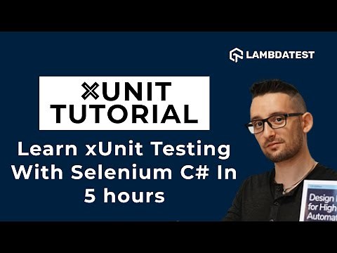 xUnit Testing Tutorial | Learn xUnit Testing With Selenium C# In 5 Hours | LambdaTest