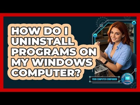 How Do I Uninstall Programs On My Windows Computer?