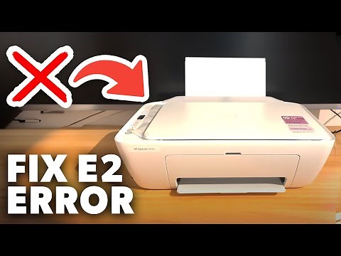 How to Fix HP Deskjet Printer E2 Error - Full Guide