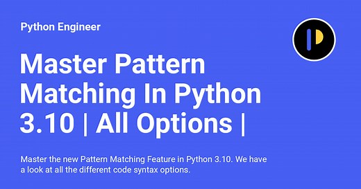 Master Pattern Matching In Python 3.10 | All Options | - Python Engineer