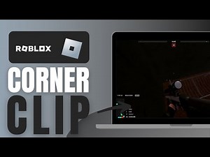 How To Corner Clip In Roblox - Complete Guide