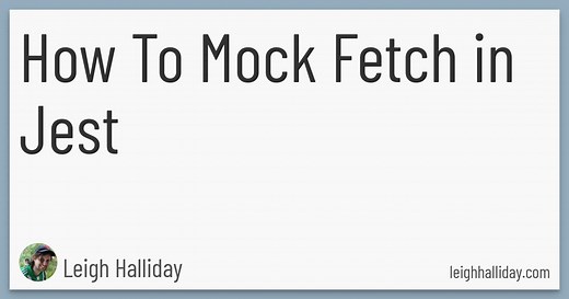 How To Mock Fetch in Jest