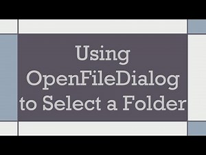 Using OpenFileDialog to Select a Folder