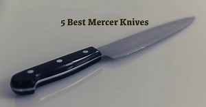 5 Best Mercer Knives: Reviewed & Buyer’s Guide - KnifeUp