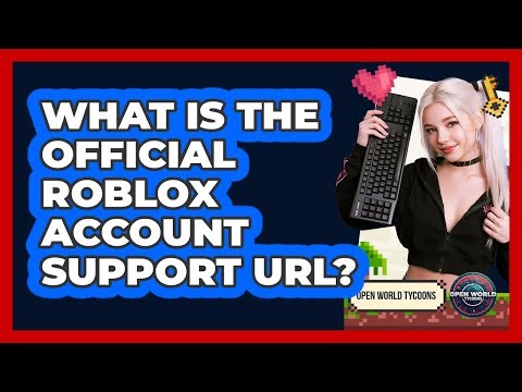 What Is The Official Roblox Account Support URL?