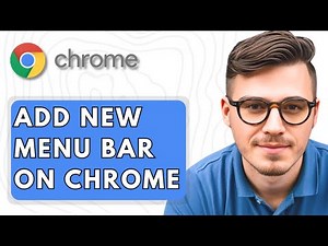 How To Add New Menu Bar on Google Chrome Browser [2025 Guide]