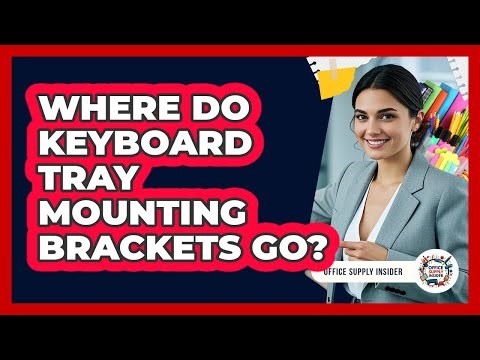 Where Do Keyboard Tray Mounting Brackets Go? - Office Supply Insider