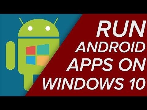 Installing Android Apps in Windows 10!