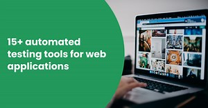 15  automated testing tools for web applications in 2025 - Rainforest QA Blog | Software Testing Guides