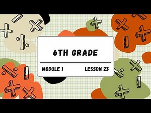 6th Grade Module 1 Lesson 23 (Eureka Math Squared)