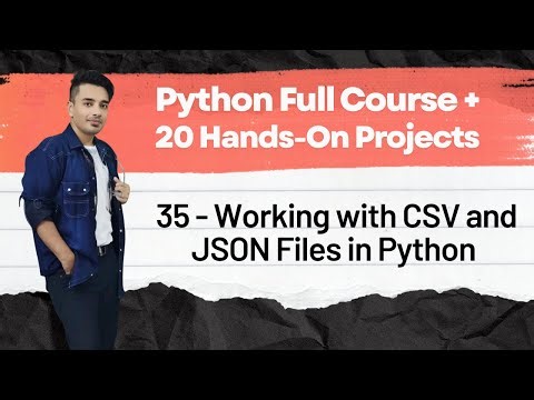 📙 35 - Working with CSV and JSON Files in Python | Python Full Course + 20 Hands On Projects