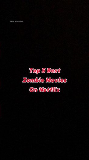 Top 5 Best Zombie Movies To Watch On Netflix | Must-Watch Zombie Horror Films