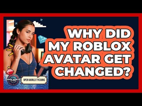 Why Did My Roblox Avatar Get Changed?