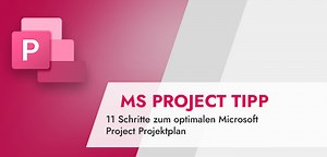 MS Project Tutorial – 11 Schritte zum perfekten Projektplan