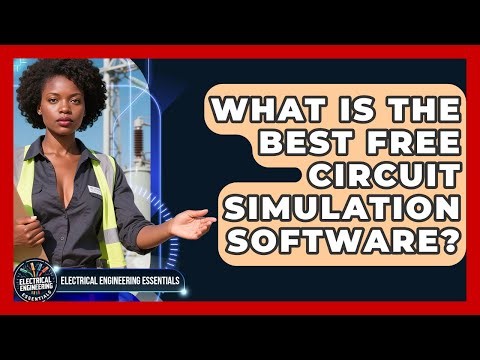 What Is The Best FREE Circuit Simulation Software? - Electrical Engineering Essentials